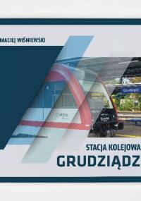 Stacja kolejowa Grudziądz - Maciej Wiśniewski