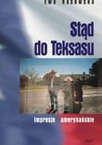 Stąd do Teksasu. Impresje amerykańskie - Ewa Kosowska