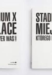Stadion X – Miejsce, którego nie było –  Reader - Joanna Warsza
