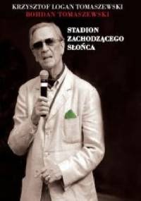 Stadion zachodzącego słońca - Krzysztof Logan Tomaszewski