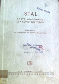 Stal, zarys wiadomości dla konstruktorów - praca zbiorowa