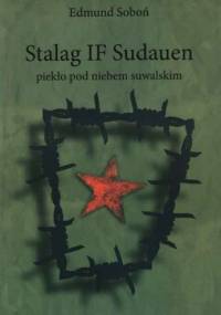 Stalag IF Sudauen: piekło pod niebem suwalskim - Edmund Soboń