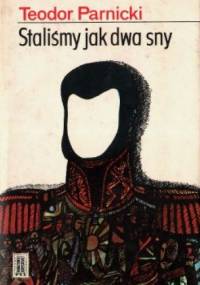Staliśmy jak dwa sny - Teodor Parnicki