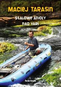 Stalowe anioły nad Yari - Maciej Tarasin