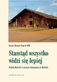 Stamtąd wszystko widzi się lepiej - Kasper Mariusz Koproń OFM