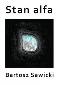 Stan alfa - Bartosz Sawicki