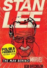 Stan Lee. Człowiek-Marvel - Bob Batchelor