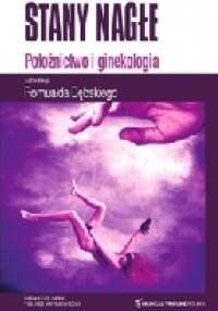 Stany nagłe. Położnictwo i ginekologia. - Romuald Dębski