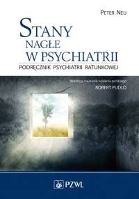 Stany nagłe w psychiatrii. Podręcznik psychiatrii ratunkowej