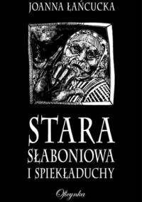 Stara Słaboniowa i Spiekładuchy - Joanna Łańcucka