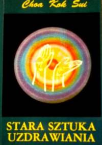 Stara sztuka uzdrawiania - Choa Kok Sui