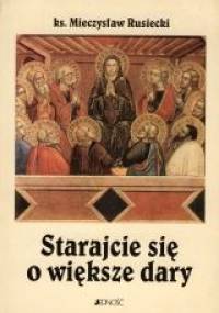 Starajcie się o większe dary - Mieczysław Rusiecki