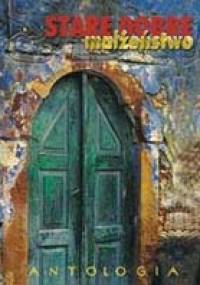Stare Dobre Małżeństwo. Antologia - Stare Dobre Małżeństwo