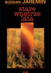 Stare wnętrze lata - Bogdan Jaremin