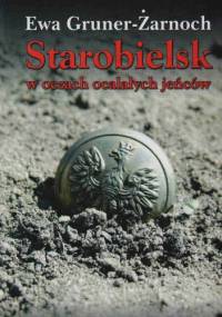 Starobielsk w oczach ocalałych jeńców - Ewa Gruner-Żarnoch