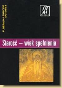 Starość — wiek spełnienia. Funeralia Lednickie — spotkanie 8