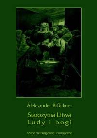 Starożytna Litwa. Ludy i bogi - Aleksander Brückner