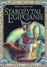 Starożytni Egipcjanie - Mity i Cywilizacje - Sarah Quie