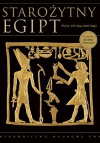 Starożytny Egipt. Życie – sztuka – obyczaje - praca zbiorowa