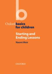 Starting and Ending Lessons - Oxford Basics - Moir,  Naomi