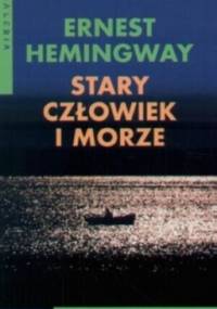 Stary człowiek i morze - Ernest Hemingway