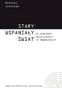 Stary wspaniały świat - Andrzej Juszczyk