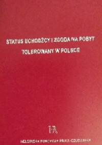 Status uchodźcy i zgoda na pobyt tolerowany w Polsce. - praca zbiorowa