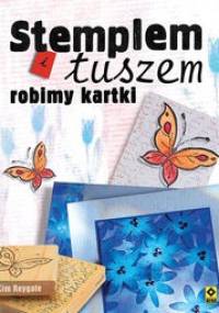 Stemplem i tuszem robimy kartki - Kim Reygate