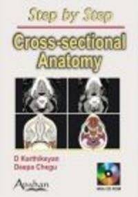 Step by Step Cross Sectional Anatomy - D. Karthikeyan