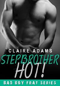 Stepbrother Hot! - Claire Adams