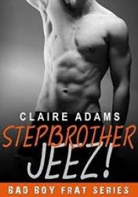 Stepbrother Jeez! - Claire Adams