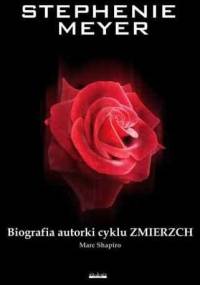 Stephenie Meyer. Biografia Autorki Cyklu Zmierzch - Marc Shapiro