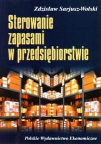 Sterowanie zapasami w przedsiębiorstwie - Zdzisław Sarjusz-Wolski