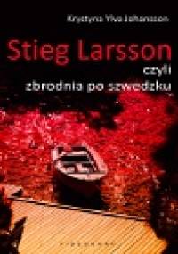 Stieg Larsson czyli zbrodnia po szwedzku - Krystyna Ylva Johansson