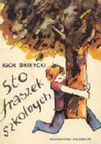 Sto fraszek szkolnych - Igor Sikirycki