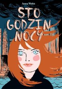Sto godzin nocy - Anna Woltz