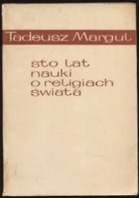 Sto lat nauki o religiach świata - Tadeusz Margul