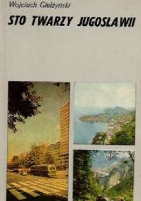 Sto twarzy Jugosławii - Wojciech Giełżyński