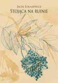 Stojąca na ruinie - Jacek Łukasiewicz