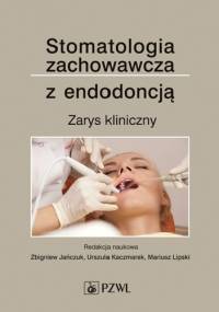 Stomatologia zachowawcza z endodoncją. Zarys kliniczny. Wydanie 4