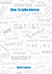 Stop. To tylko wiersze - Maria Szafran