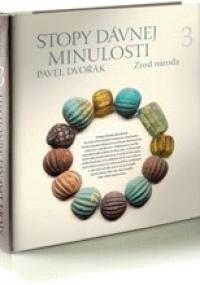 Stopy dávnej minulosti 3: Zrod národa - Pavel Dvořák
