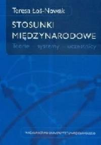 Stosunki międzynarodowe. Teorie-systemy-uczestnicy - Teresa Łoś-Nowak
