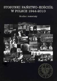 Stosunki państwo-Kościół w Polsce 1944-2010. Studia i materiały