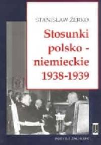 Stosunki polsko-niemieckie 1938-1939 - Stanisław Żerko