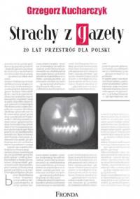Strachy z gazety – 20 lat przestróg dla Polski - Grzegorz Kucharczyk