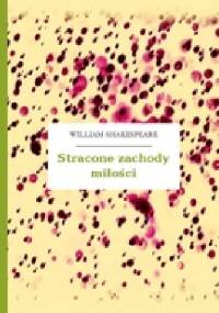 Stracone zachody miłości - William Shakespeare