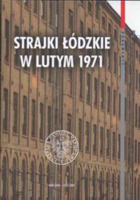 Strajki łódzkie w lutym 1971 - Ewa Mianowska, Krzysztof Tylski
