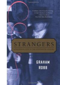 Strangers: Homosexual Love in the Nineteenth Century - Graham Robb