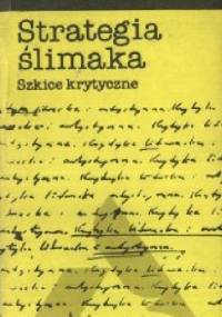 Strategia ślimaka. Szkice krytyczne - Leszek Bugajski